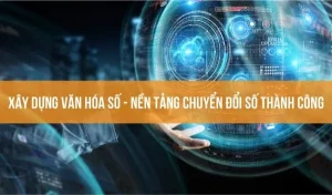 chuyển đổi số và chuyển đổi văn hóa